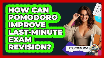 How Can Pomodoro Improve Last-minute Exam Revision? - Ultimate Study Hacks