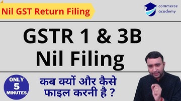 Nil GST Return Filing | Nil GSTR 1 Filing | Nil GSTR - 3B Filing | GST Filing @AcademyCommerce