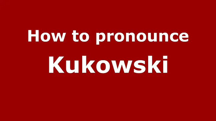 How to Pronounce Kukowski - PronounceNames.c...