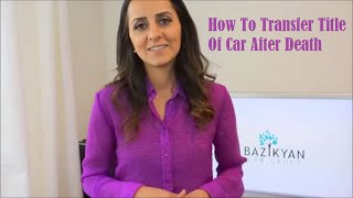 How to transfer title of car after death. California Trusts Attorney