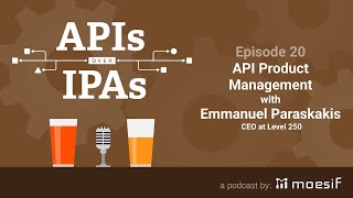 19: API Product Management with Emmanuel Paraskakis, Level 250