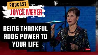 RadioTalk | Being Thankful Adds Power to Your Life - Joyce Meyer