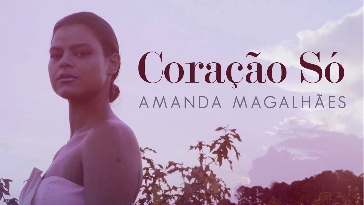 Amanda Magalhães - Coração Só (Clipe Oficial). 