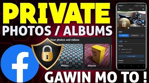 PAANO MAG PRIVATE NG PHOTOS & ALBUMS SA FACEBOOK ! 100% LEGIT !