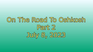 On The Road To Oshkosh - Part 2