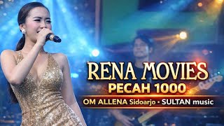 RENA MOVIES -  PECAH 1000 - OM ALLENA Sidoarjo - SULTAN music