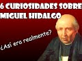 6 Curiosidades sobre Miguel Hidalgo