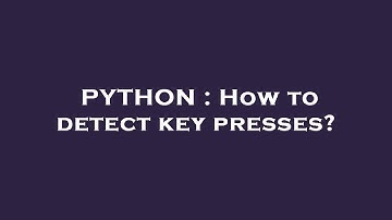 PYTHON : How to detect key presses?