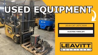 USED 2018 CAT 2ETC3500 ELECTRIC FORKLIFT | LEAVITT MACHINERY USED EQUIPMENT