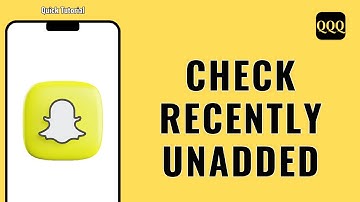 How To Check Recently Unadded Friends On Snapchat