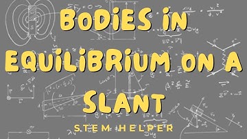 Bodies in Equilibrium on a Slope Practice