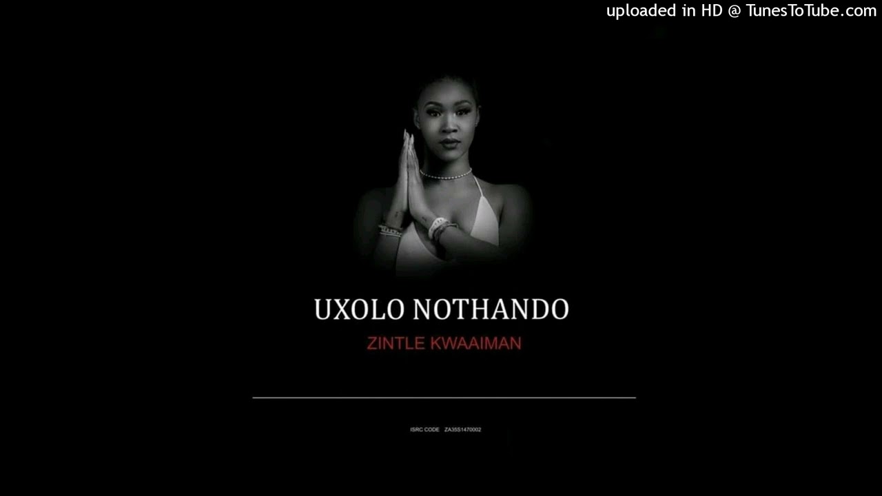 Watch Zintle Kwaaiman - Uxolo Nothando on YouTube Watch Zintle Kwaaiman - Uxolo Nothando on YouTube