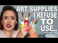 8 Art Supplies I REFUSE To Use..*seriously dont get these lol*