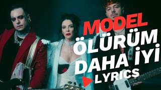 MODEL - Ölürüm Daha İyi (LYRICS)