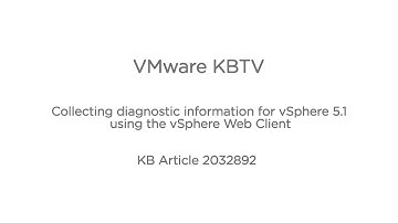Collecting diagnostic information for vSphere 5.1 using the vSphere Web Client KB2032892