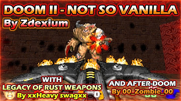 DOOM II - NOT SO VANILLA WITH LEGACY OF RUST WEAPONS AND AFTER-DOOM - 100% KILLS/SECRETS !