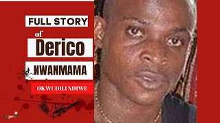 STORY OF DERICO NWAMAMA | BAKASSI BOYS | OKWUDILI NDIWE