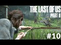 The Last of Us Part II - LEGOLAS&#39;IN DÖNÜŞÜ - Bölüm 10