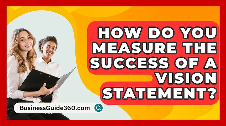 How Do You Measure The Success Of A Vision Statement? - BusinessGuide360.com