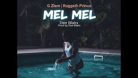 Mel Mel(2025)_ Ruggethz Prince ft Dee Blakx & G zlem BVCK RECORDS prod by Dee Blakx 