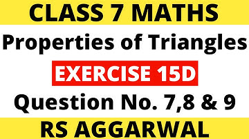 Exercise 15D Question 7,8 and 9। Class 7 Maths। Properties of Triangles। RS Aggarwal