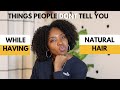 Things People Don't Tell You During Your Natural Hair Journey