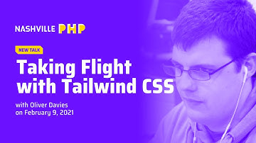Nashville PHP Meetup: 2021-02-09. Taking Flight with Tailwind CSS with Oliver Davies