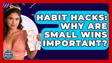 Habit Hacks: Why Are Small Wins Important? - Habit Hacks Hub