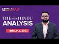 The Hindu Newspaper Analysis | 18 May 2023 | Current Affairs Today | UPSC Editorial Analysis