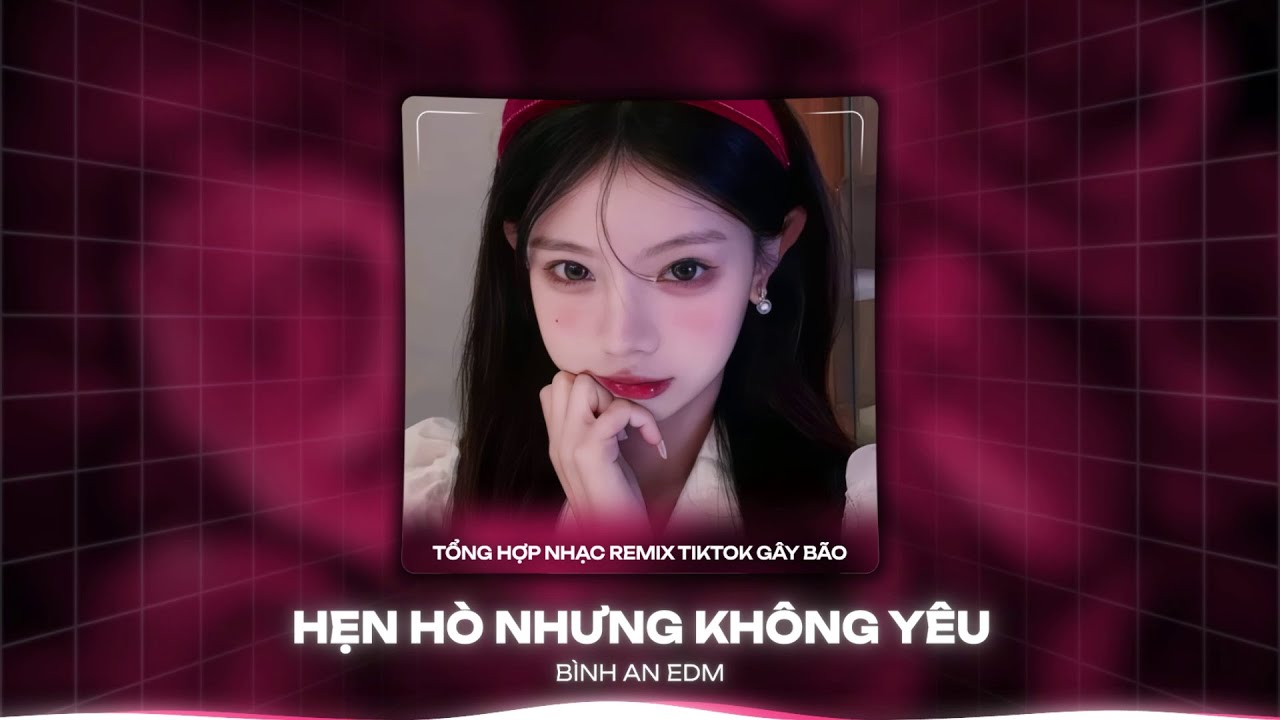 Hẹn Hò Nhưng Không Yêu x Em Thua Cô Ta Remix Style Huy PT - Nhạc Remix Triệu View Gây Bão