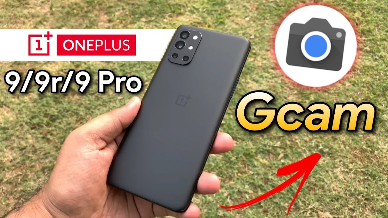 Best Gcam For OnePlus 9r, OnePlus 9, OnePlus 9 Pro | Best Google Camera