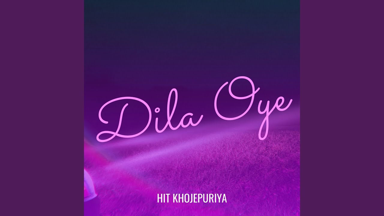 Dila Oye Youtube