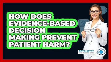 How Does Evidence-Based Decision Making Prevent Patient Harm? - Optometry Knowledge Base