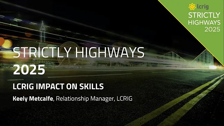 Strictly Highways 2025: LCRIG Impact on Skills