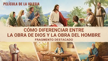 Cómo diferenciar entre la obra de Dios y la obra del hombre (Fragmento destacado)