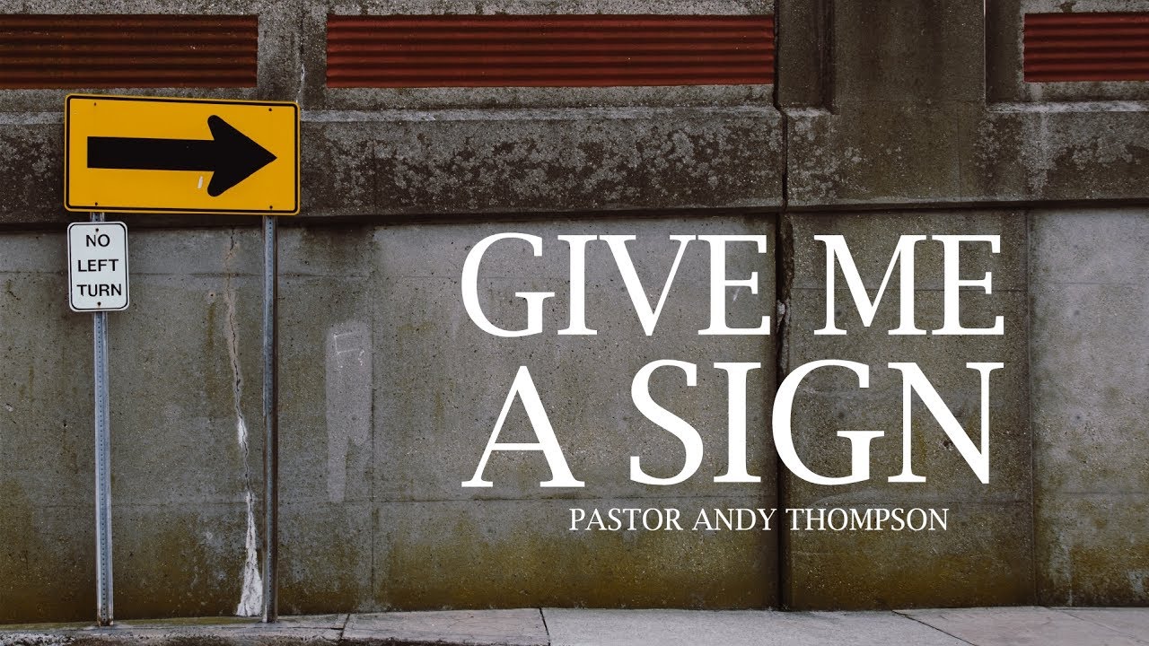 preaching about worship PASTOR ANDY THOMPSON || GIVE ME A SIGN
