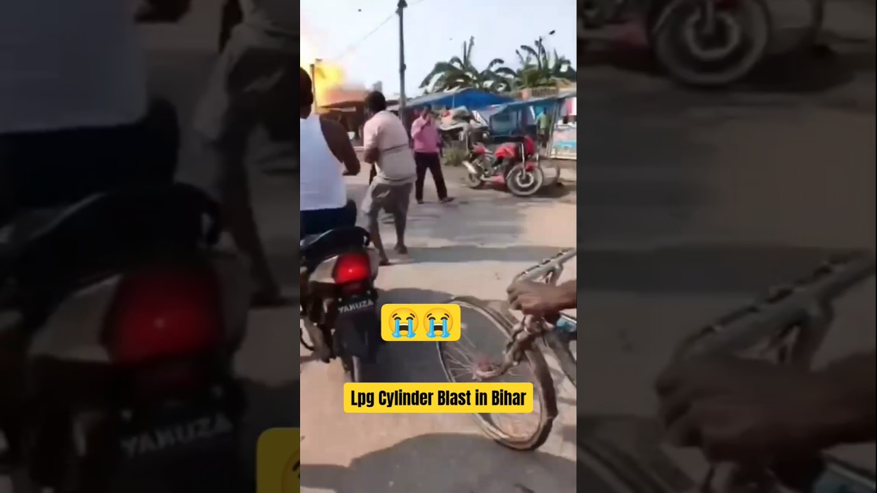 LPG Cylinder Blast in Bihar 
