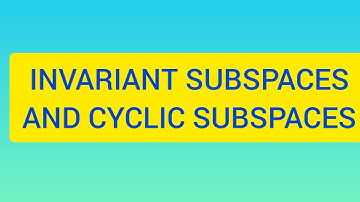 INVARIANT SUBSPACES  AND CYCLIC SUBSPACES.