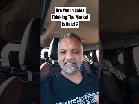 Are You In Sales Thinking The Market Is Quiet ?