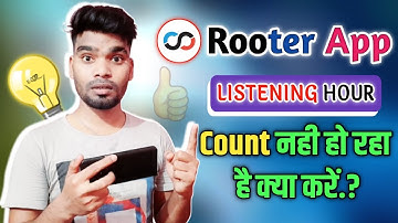Rooter app listening Hour Count नही हो रहा है क्या करें.?|| Rooter app listening Hour Count problem