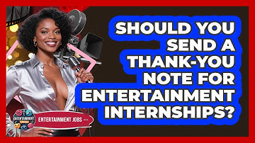 Should You Send A Thank-you Note For Entertainment Internships? - Entertainment Jobs