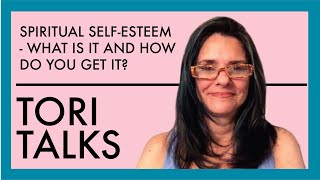 Spiritual Self-Esteem - What is it AND How do YOU get it?