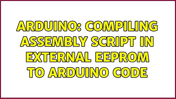 Arduino: Compiling Assembly Script in External EEPROM to Arduino Code