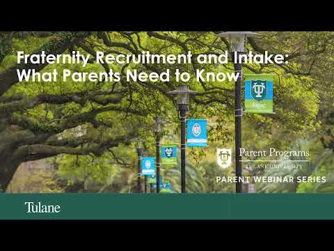 Tulane Parent Tutorial: Spring 2022 Fraternity Recruitment and Intake: What Parents Need to Know