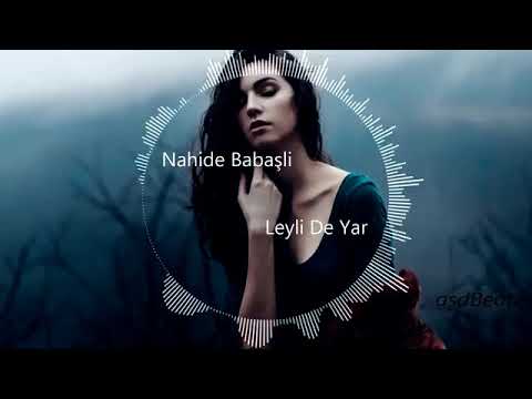 Nahide Babaşli - Leyli De Yar (ReMix Music)