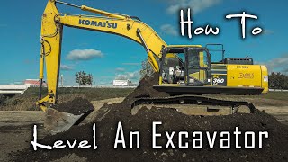 HOW TO LEVEL AN EXCAVATOR || Excavator Tips and Tricks  How to Level a Pad in an Excavator