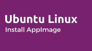 AppImage - How to Install and Configure AppImage on Ubuntu