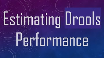 Estimating Drools Performance