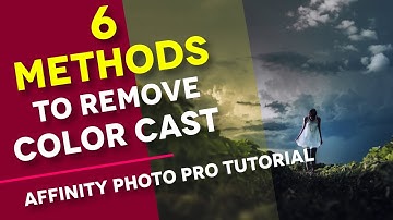 6 methods to Remove ANY Color Cast FAST & EASY In Affinity Photo