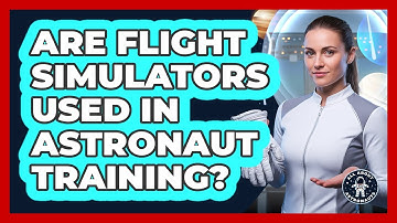 Are Flight Simulators Used In Astronaut Training?
